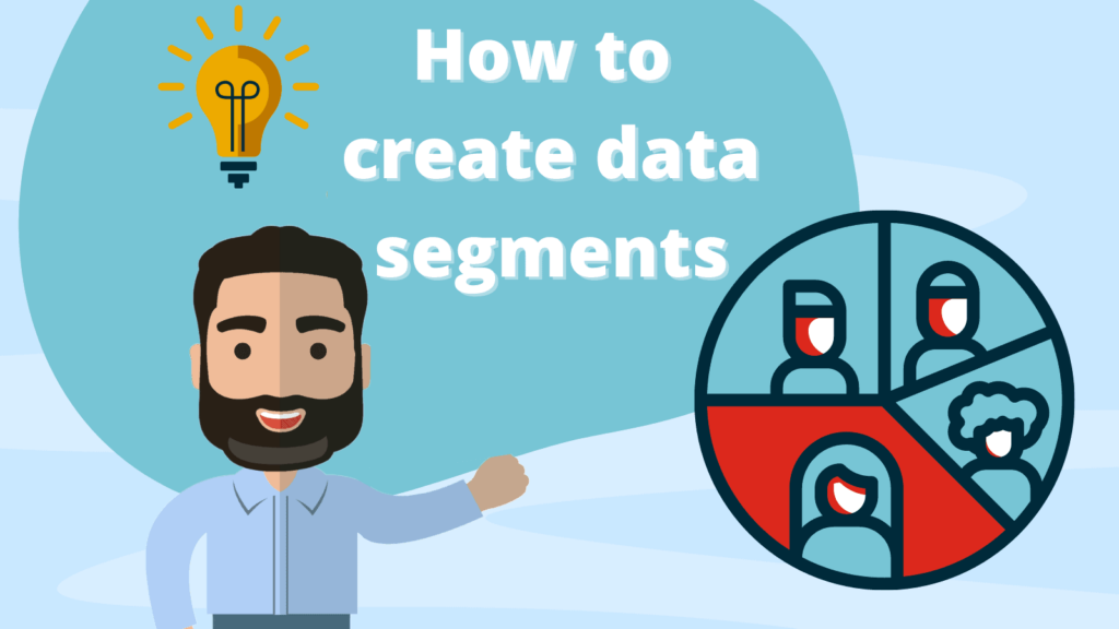 Male cartoon character in front of bue backround with text 'How to create data segments' with pie chart illustration to denote segmentation.