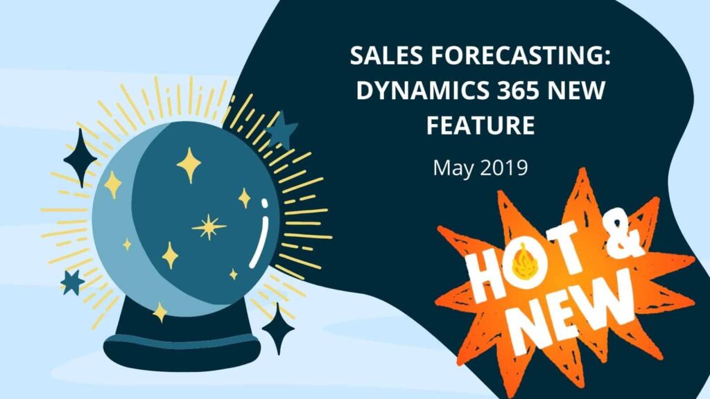 crystal ball with text sales forecasting Dynamics 365 new feature and Hot and New burst