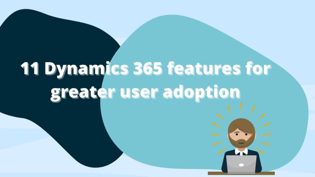 Blue shapes with text '11 Dynamics 365 features for greater use adoption