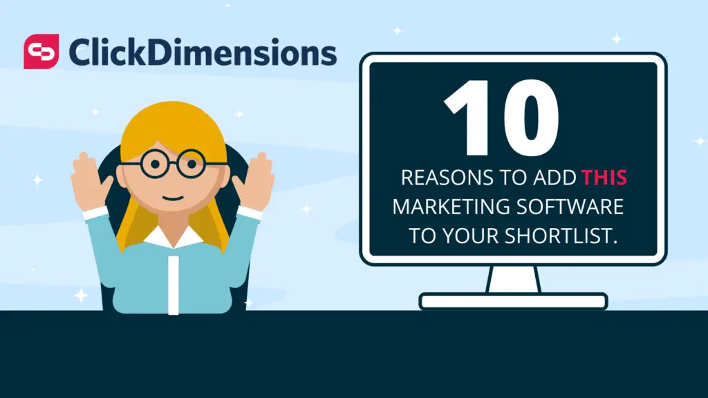 ClickDimensions marketing software. Female character sat at desk next to text 'ten reasons to add ClickDimensions to your marketing software shortlist' with ClickDimensions logo above, against pale blue blueground.