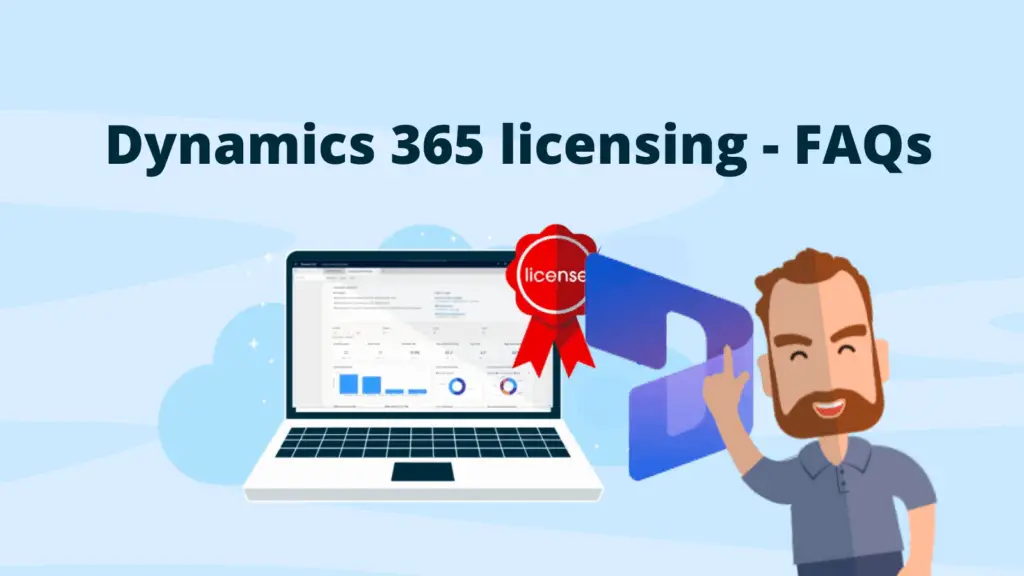 Illlustration of laptop showing Microsoft Dynamics 365 software, with licensing icon and Dynamics 365 logo with male Dynamiocs 365 character poitning funger int he air against a blue nbackground with text 'Dynamics 365 licensing - FAQ'