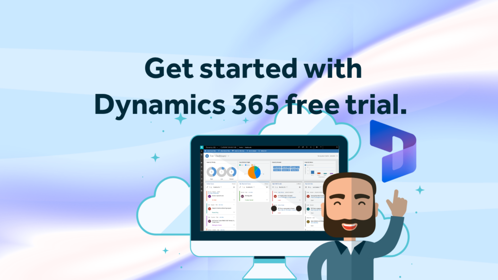 A computer screen displays a Dynamics 365 dashboard with a smiling illustrated man pointing up, and the text "Get started with Dynamics 365 free trial.
